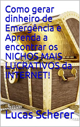 Livro PDF Como gerar dinheiro de Emergência e Aprenda a encontrar os NICHOS MAIS LUCRATIVOS da INTERNET!