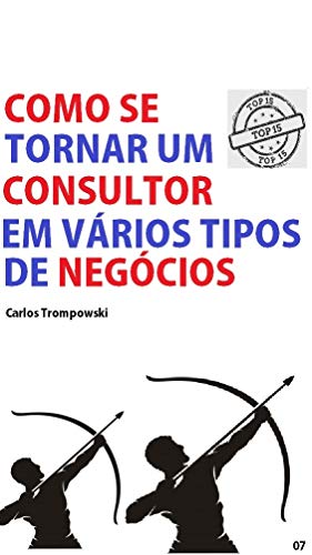 Livro PDF COMO SE TORNAR UM CONSULTOR EM VÁRIOS TIPOS DE NEGÓCIOS (07)