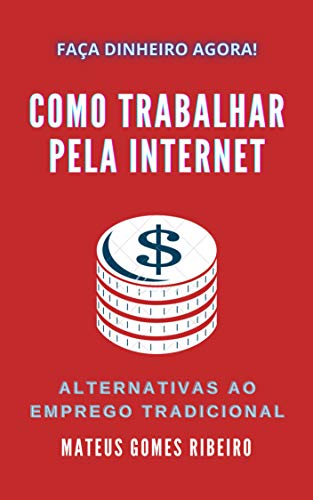 Capa do livro: Como Trabalhar Pela Internet: Alternativas ao emprego tradicional - Ler Online pdf