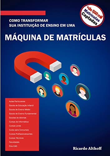 Livro PDF COMO TRANSFORMAR SUA INSTITUIÇÃO DE ENSINO EM UMA MÁQUINA DE MATRÍCULAS