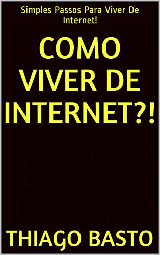 Capa do livro: Como Viver De Internet?!: Simples Passos Para Viver De Internet! - Ler Online pdf