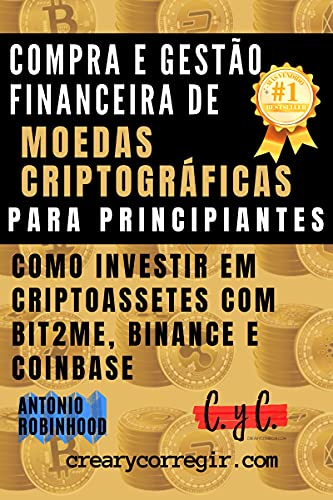 Capa do livro: Compra e gestão financeira de moedas criptográficas para principiantes: Como investir em criptoassetes com Bit2Me, Binance e Coinbase - Ler Online pdf