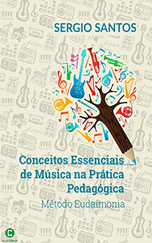 Livro PDF Conceitos essenciais de música na prática pedagógica: Método eudaimonia