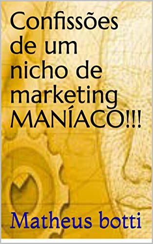 Capa do livro: Confissões de um nicho de marketing MANÍACO!!! - Ler Online pdf