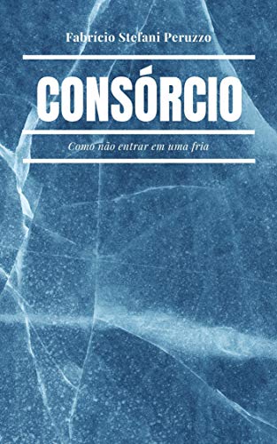 Capa do livro: Consórcio: Como não entrar em uma fria. - Ler Online pdf