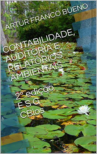Capa do livro: CONTABILIDADE, AUDITORIA E RELATÓRIOS AMBIENTAIS 2ª edição E S G CBios - Ler Online pdf
