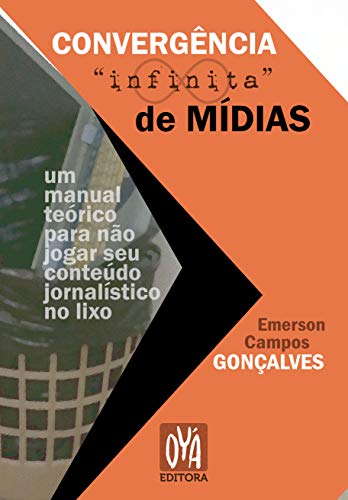 Livro PDF Convergência ‘infinita’ de mídias: um manual teórico para não jogar seu conteúdo jornalístico no lixo