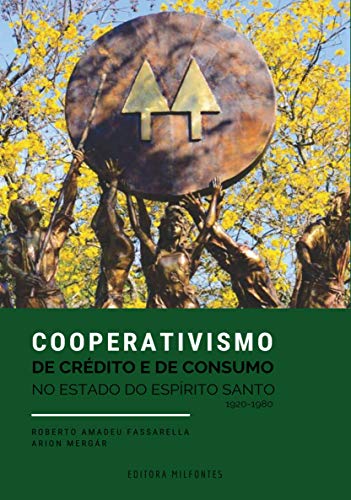 Capa do livro: Cooperativismo de Crédito e de Consumo no Estado do Espírito Santo: (1920-1980) - Ler Online pdf