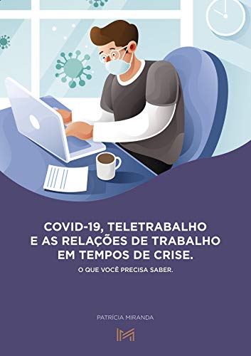 Livro PDF: Covid-19 e as Relações de Trabalho em Tempos de Crise: Direito do Trabalho para Leigos (Direito do Trabalho Sem Complicação Livro 1)