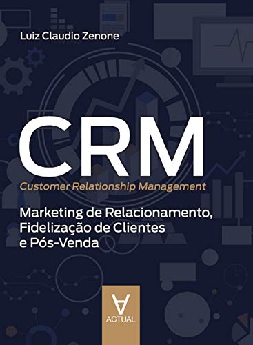 Capa do livro: CRM (Customer Relationship Management): Marketing de Relacionamento, Fidelização de Clientes e Pós-Venda - Ler Online pdf