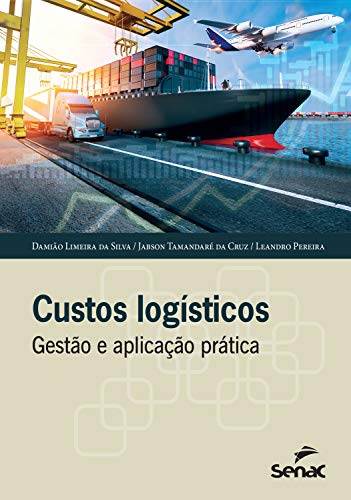 Capa do livro: Custos logísticos: Gestão e aplicação prática - Ler Online pdf