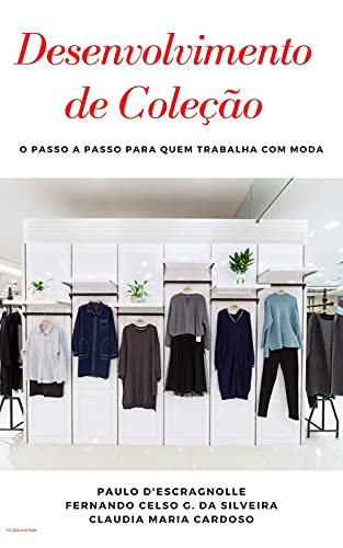 Capa do livro: DESENVOLVIMENTO DE COLEÇÃO: O passo a passo para quem trabalha com moda - Ler Online pdf