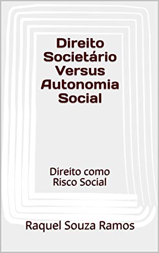 Capa do livro: Direito Societário Versus Autonomia Social: Direito como Risco Social - Ler Online pdf