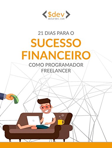 Capa do livro: DolarDev: 21 passos para o sucesso financeiro como programador freelancer - Ler Online pdf