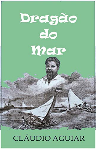Livro PDF DRAGÃO DO MAR: Drama Histórico