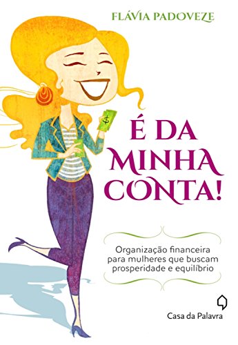 Capa do livro: É da minha conta!: Organização financeira para mulheres que buscam prosperidade e equilíbrio - Ler Online pdf