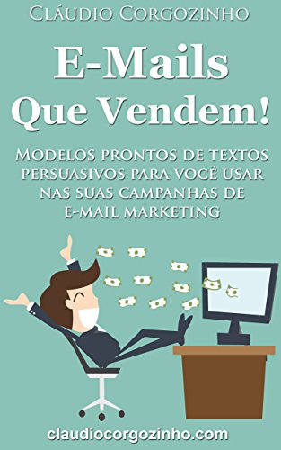 Livro PDF: E-mails Que Vendem!: Modelos Prontos de Textos Persuasivos Para Você Usar Nas Suas Campanhas de E-mail Marketing.