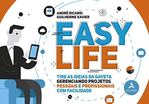 Capa do livro: Easy Life: Tire as Idéias da Gaveta Gerenciando Projetos, Pessoas e Profissionais com Facilidade - Ler Online pdf