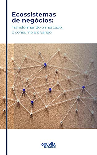 Capa do livro: Ecossistemas de negócios: Transformando o mercado, o consumo e o varejo - Ler Online pdf