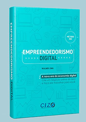 Capa do livro: Empreendedorismo Digital – A Nova Era da Economia Digital: Método 262 - Ler Online pdf