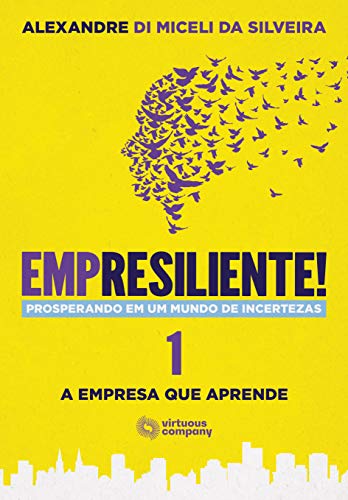 Capa do livro: Empresiliente! : Prosperando em um Mundo de Incertezas – Volume 1: A Empresa que Aprende - Ler Online pdf