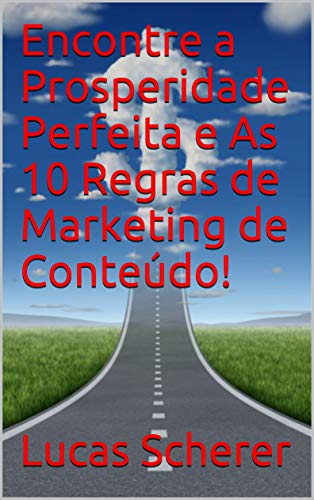 Capa do livro: Encontre a Prosperidade Perfeita e As 10 Regras de Marketing de Conteúdo! - Ler Online pdf