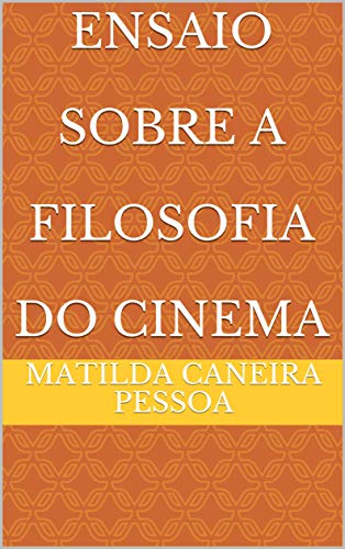 Capa do livro: Ensaio Sobre A Filosofia do Cinema - Ler Online pdf