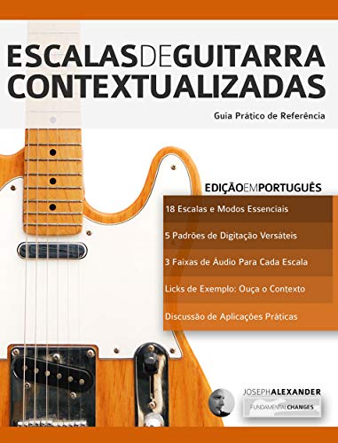 Livro PDF Escalas de Guitarra Contextualizadas: Domine e Aplique Cada Escala e Modo Essencial na Guitarra