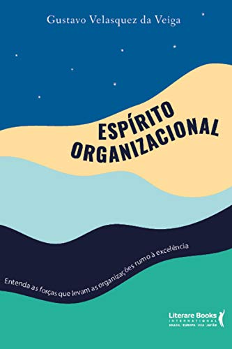 Capa do livro: Espírito organizacional: entenda as forças que levam as organizações rumo à excelência - Ler Online pdf