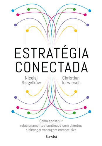 Livro PDF Estratégia Conectada: Como Construir Relacionamentos Contínuos com Clientes e Alcançar Vantagem Competitiva (Connected Strategy)