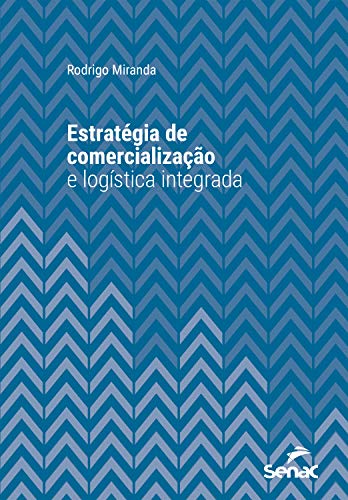 Livro PDF Estratégia de comercialização e logística integrada (Série Universitária)