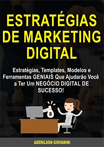 Livro PDF Estratégias de Marketing Digital: Estratégias, Templates, Modelos e Ferramentas GENIAIS Que Ajudarão Você a Ter Um NEGÓCIO DIGITAL DE SUCESSO! (Marketing e vendas)