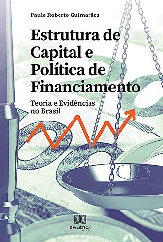 Capa do livro: Estrutura de Capital e Política de Financiamento: teoria e evidências no Brasil - Ler Online pdf