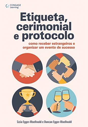 Capa do livro: Etiqueta, Cerimonial e Protocolo: Como receber estrangeiros e organizar um evento de sucesso - Ler Online pdf