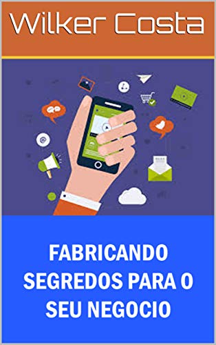Livro PDF FABRICANDO SEGREDOS PARA O SEU NEGÓCIO