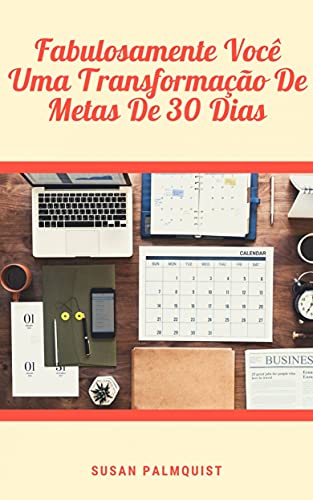 Livro PDF: Fabulosamente Você – Uma Transformação De Metas De 30 Dias: Has not achieving your goals got you down?