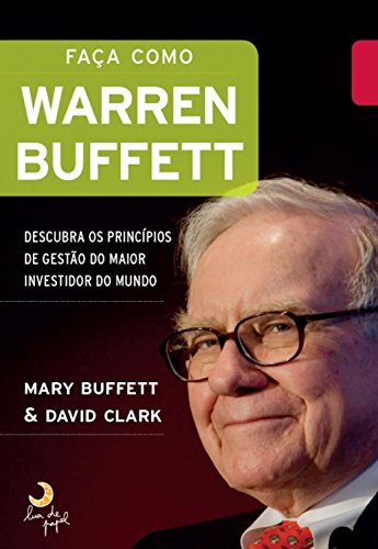 Livro PDF Faça como Warren Buffet: Descubra os princípios de gestão do maior investidor do mundo