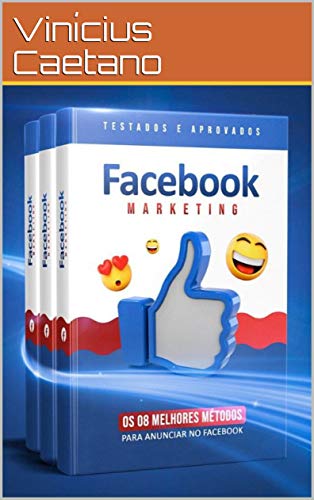 Livro PDF Facebook Marketing – Os 8 melhores métodos para anunciar no Facebook : Os Segredos Pouco Conhecidos Da Publicidade No Facebook Com O Poder De Atrair Visitas … Digital – Anúncios e Tráfego Pago)