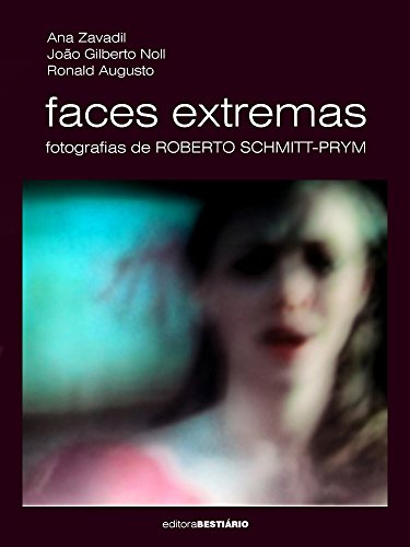 Livro PDF Faces extremas: Fotografias de Roberto Schmitt-Prym