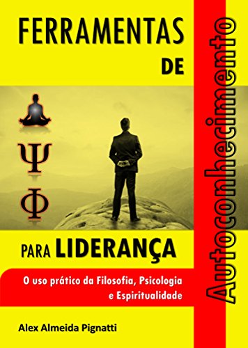 Livro PDF Ferramentas de Autoconhecimento para Liderança: O uso prático da Filosofia, Psicologia e Espiritualidade
