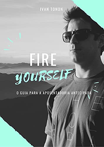 Capa do livro: Fire yourself: O guia para a aposentadoria antecipada - Ler Online pdf