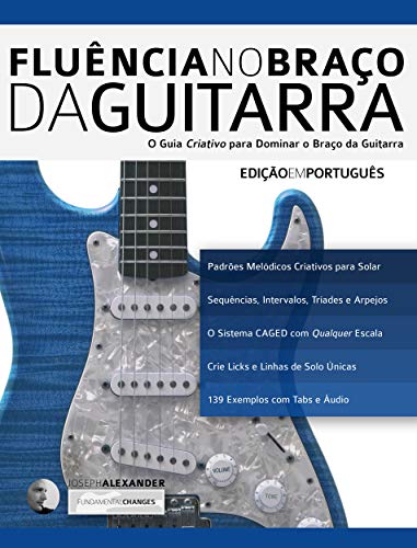 Livro PDF Fluência no Braço da Guitarra: O Guia Criativo para Dominar o Braço da Guitarra (aprender a técnica da guitarra Livro 2)