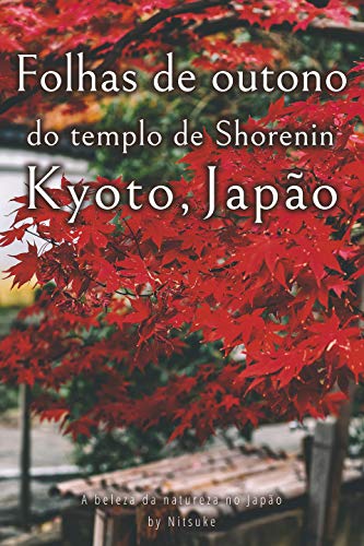 Capa do livro: Folhas de outono do templo de Shorenin Kyoto, Japão (A beleza da natureza no Japão Livro 7) - Ler Online pdf