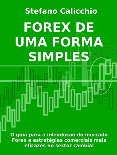Capa do livro: FOREX DE UMA FORMA SIMPLES – O guia para a introdução do mercado Forex e estratégias comerciais mais eficazes no sector cambial - Ler Online pdf