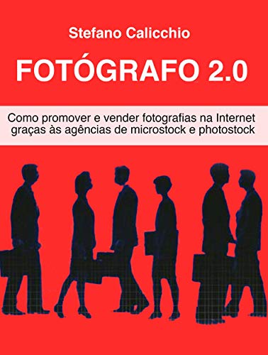 Livro PDF Fotógrafo 2.0 : Como promover e vender fotografias na Internet graças às agências de microstock e photostock