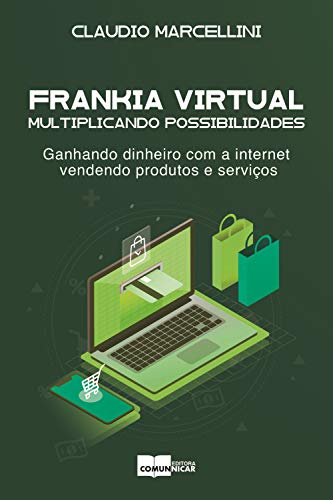 Livro PDF Frankia Virtual: multiplicando possibilidades.: Ganhando dinheiro com a internet vendendo produtos e serviços.