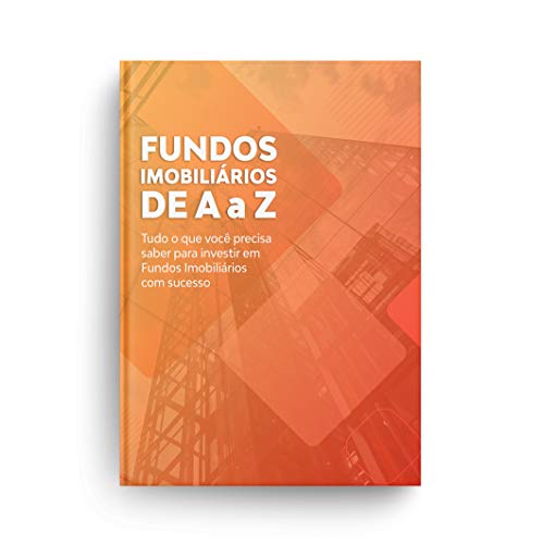 Livro PDF: Fundos Imobiliários de A a Z: Como analisar FIIs para montar uma carteira vencedora.