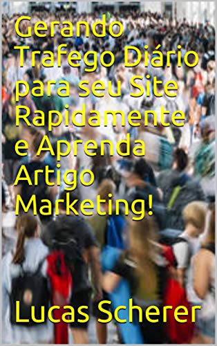 Livro PDF Gerando Trafego Diário para seu Site Rapidamente e Aprenda Artigo Marketing!