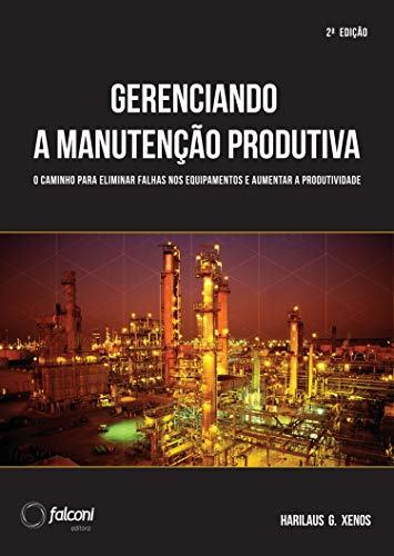 Capa do livro: Gerenciando a manutenção produtiva: Melhores práticas para eliminar falhas nos equipamentos e maximizar a produtividade - Ler Online pdf