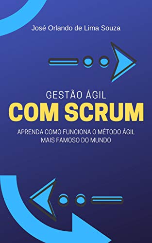Livro PDF Gestão ágil com Scrum: Aprenda como funciona o método ágil mais famoso do mundo.